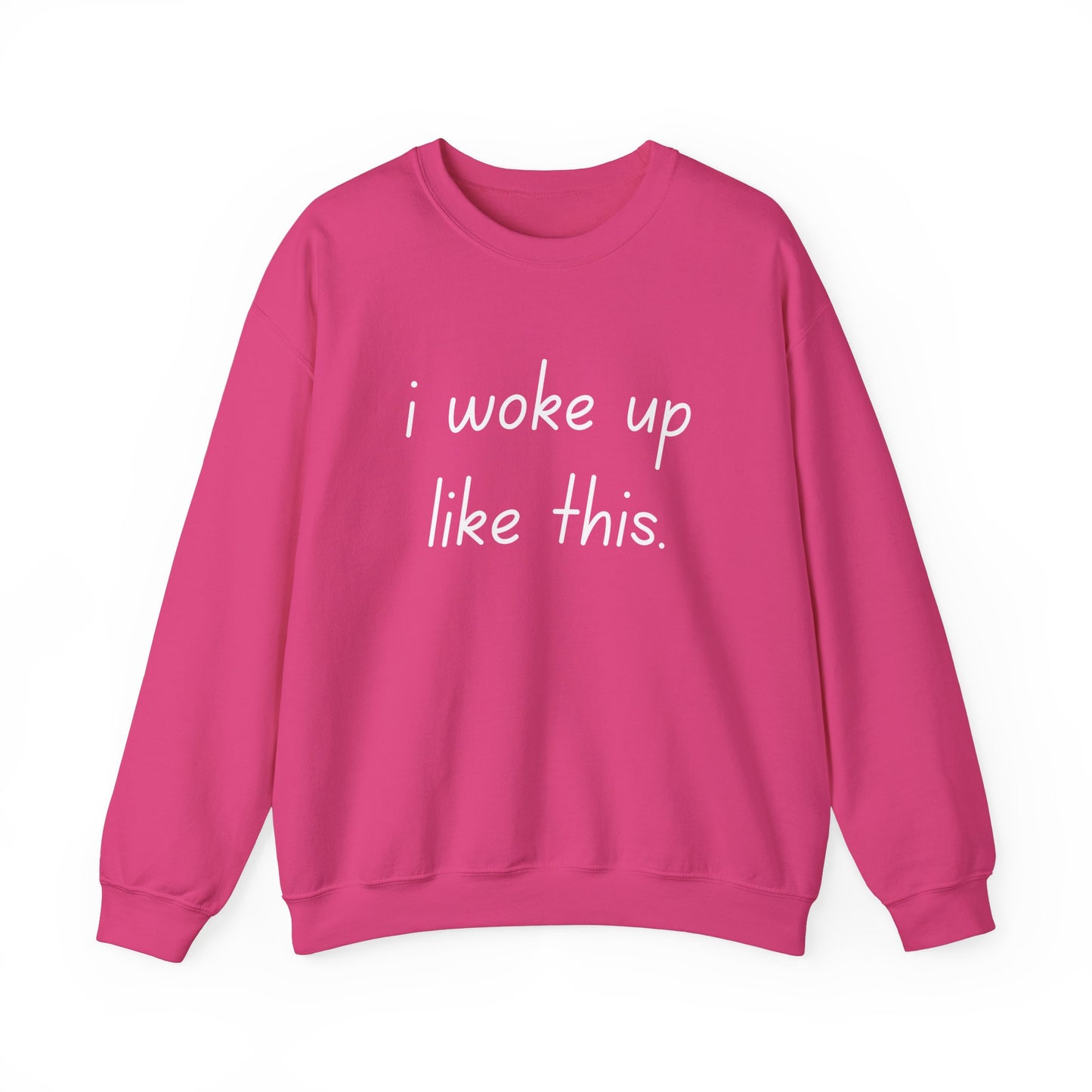 I Woke Up Like This Crewneck Sweatshirt