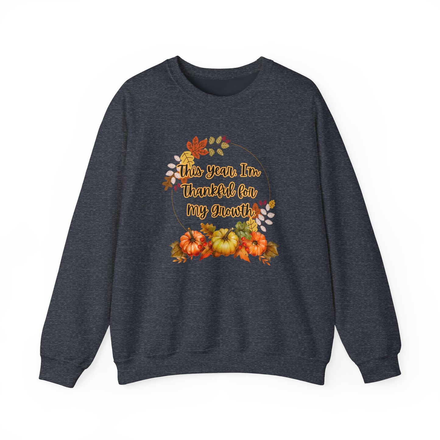 This Year, I'm Thankful for My Growth Crewneck Sweatshirt