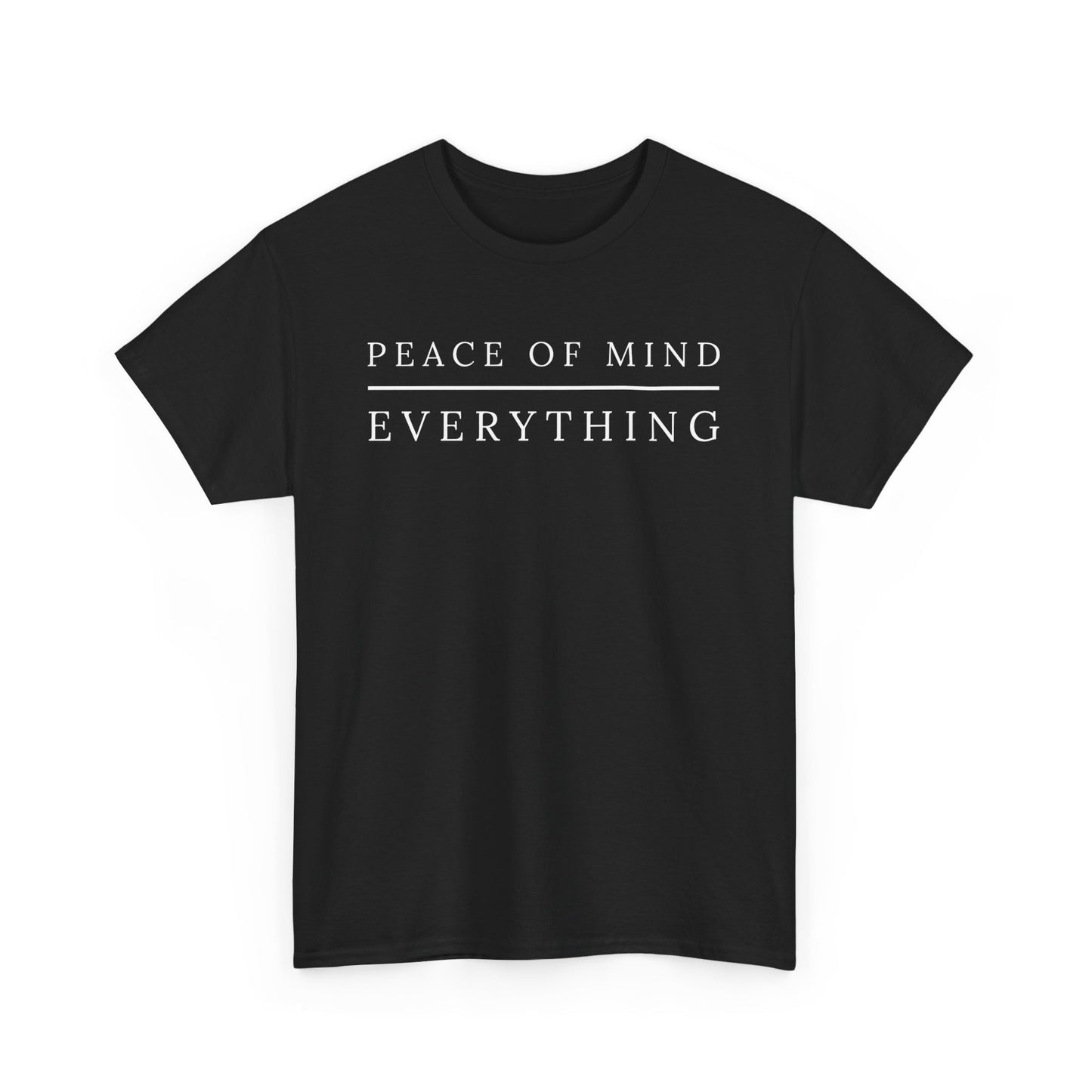 Peace of Mind Over Everything Heavy Cotton Tee