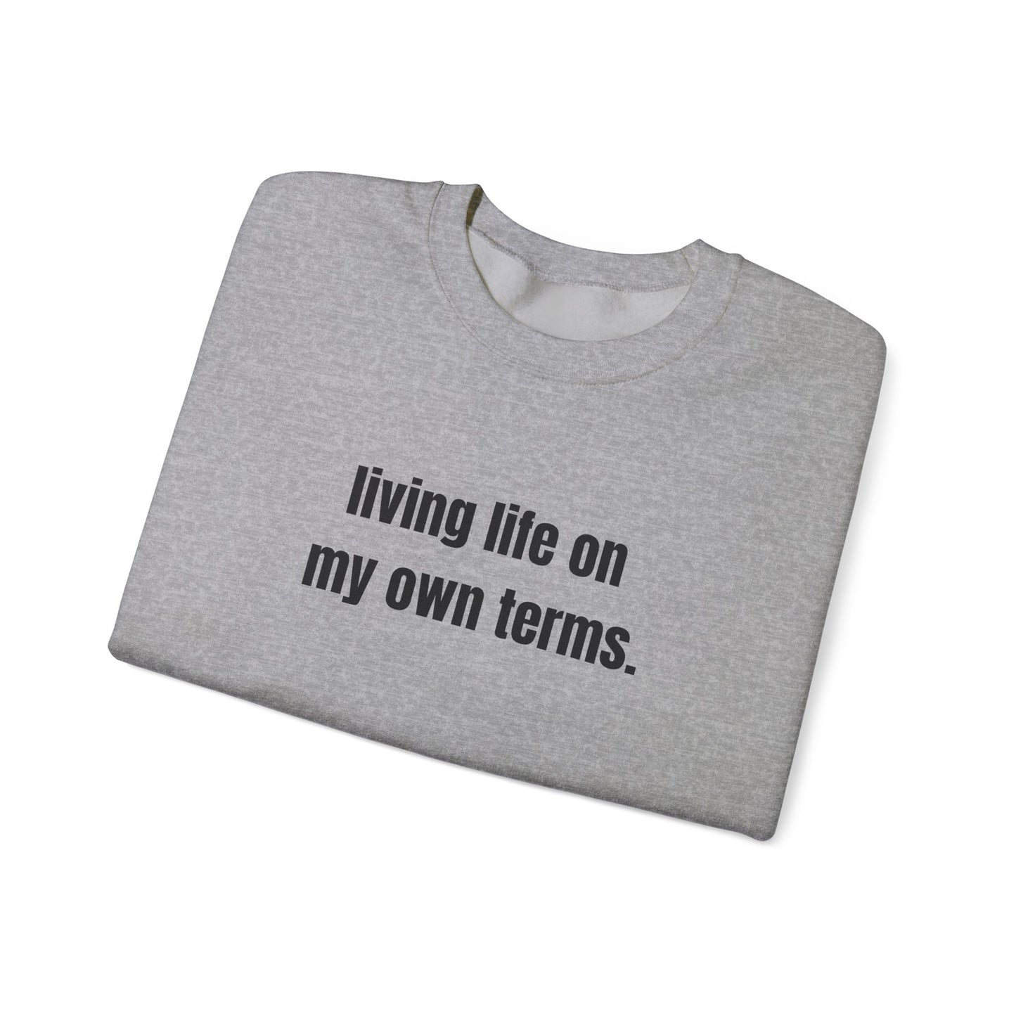 Living Life On My Own Terms Crewneck Sweatshirt