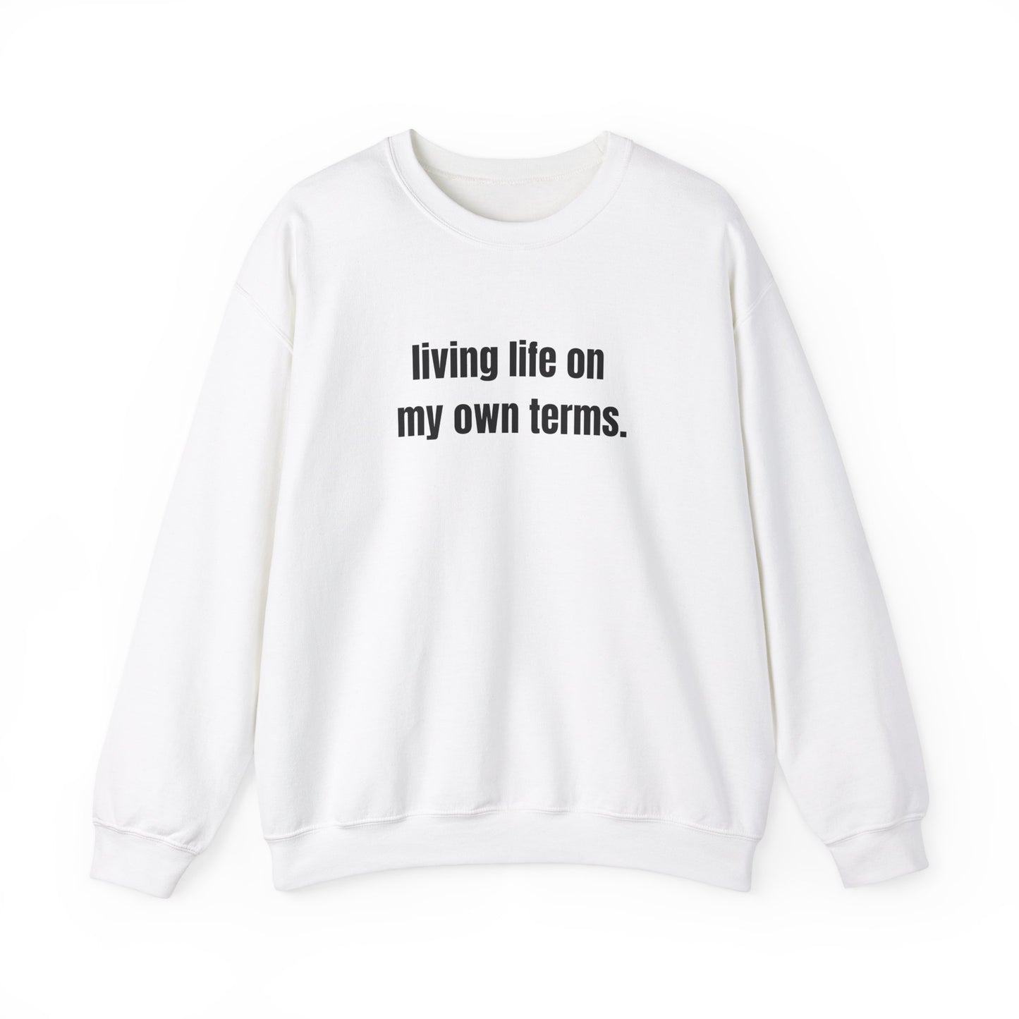 Living Life On My Own Terms Crewneck Sweatshirt