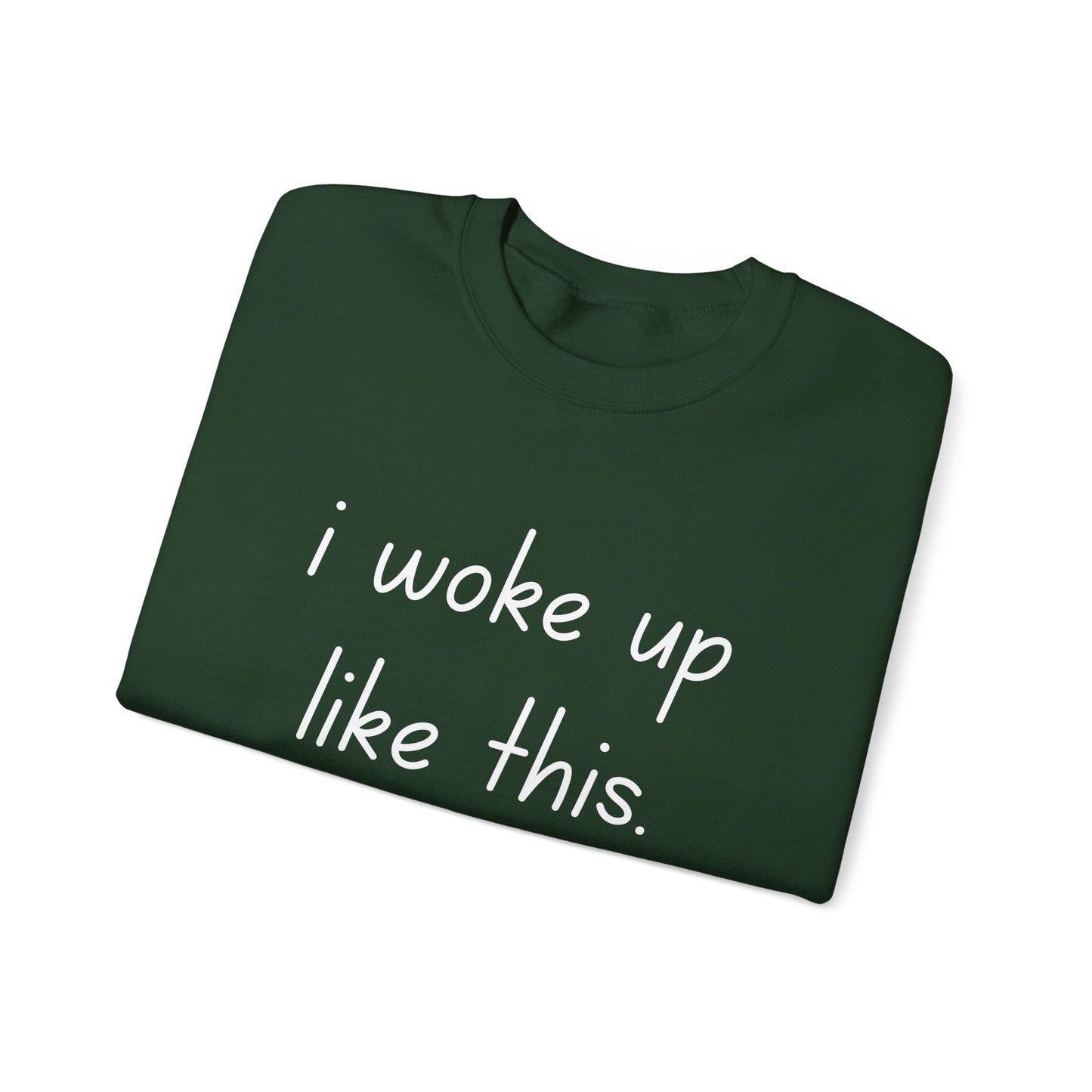 I Woke Up Like This Crewneck Sweatshirt