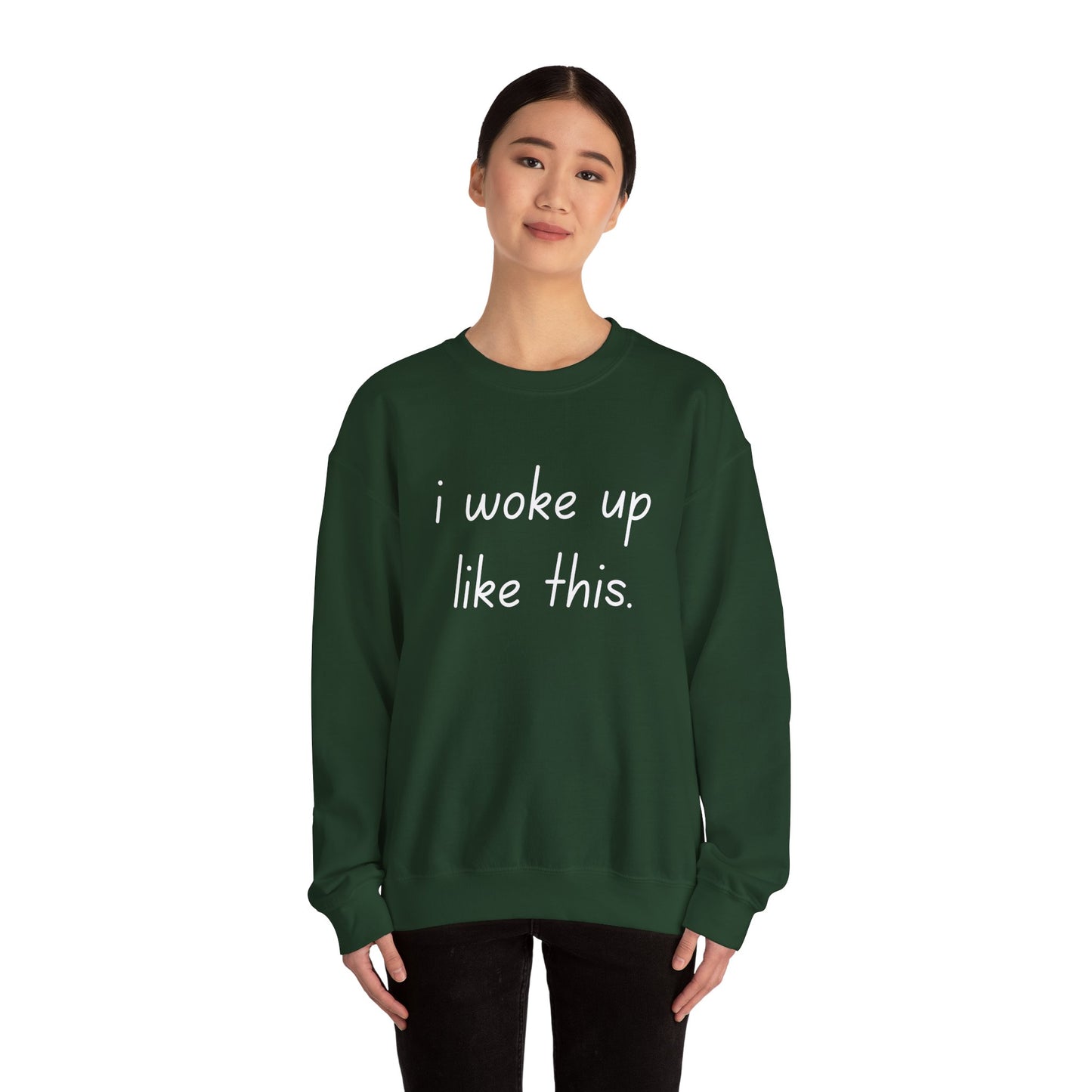 I Woke Up Like This Crewneck Sweatshirt