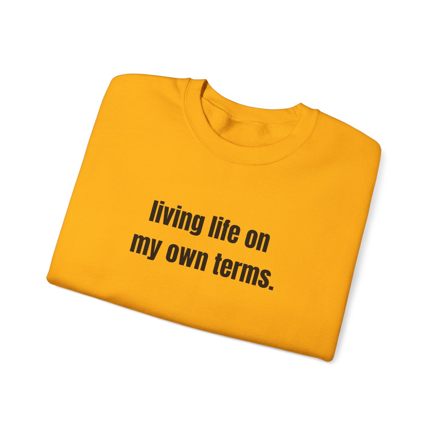 Living Life On My Own Terms Crewneck Sweatshirt