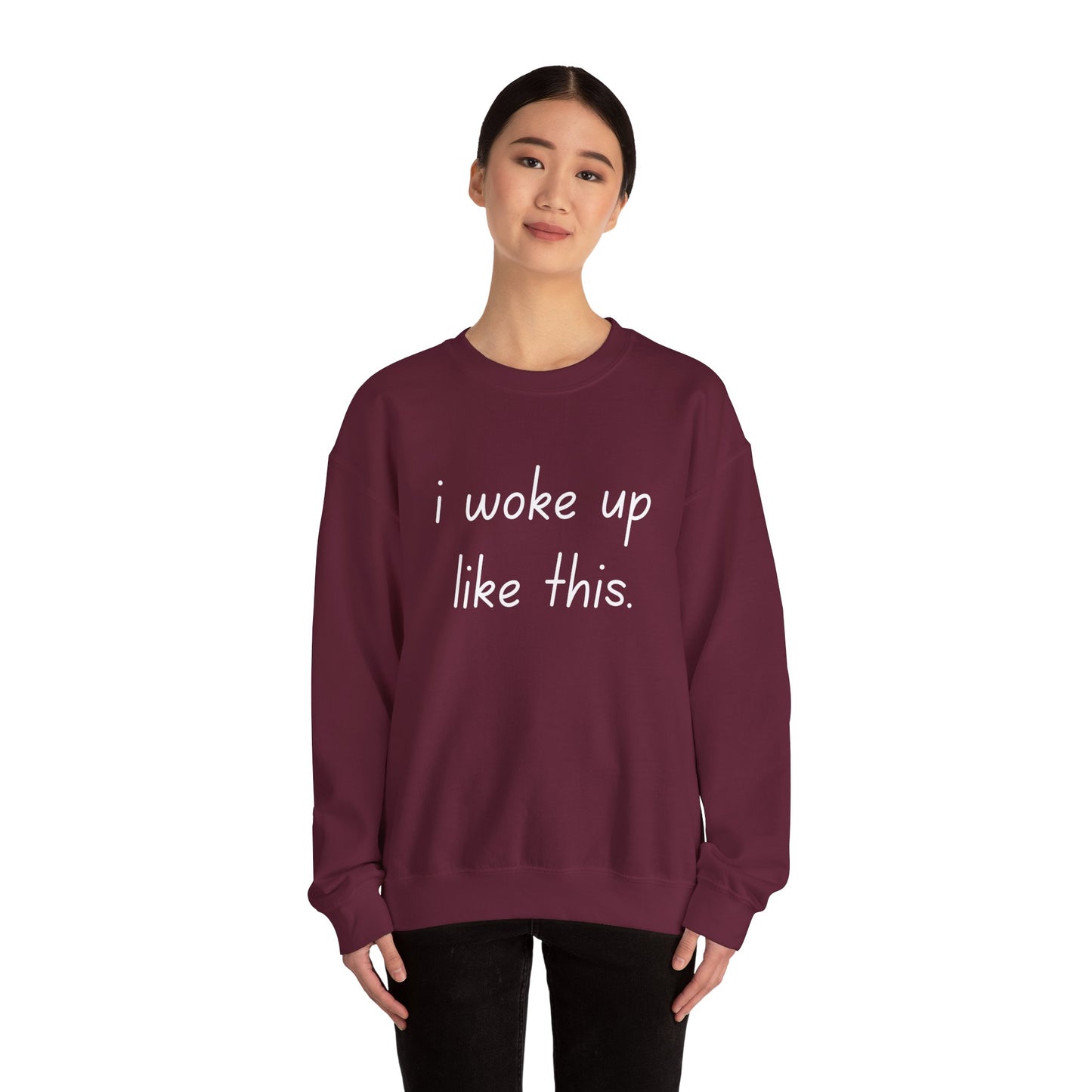 I Woke Up Like This Crewneck Sweatshirt