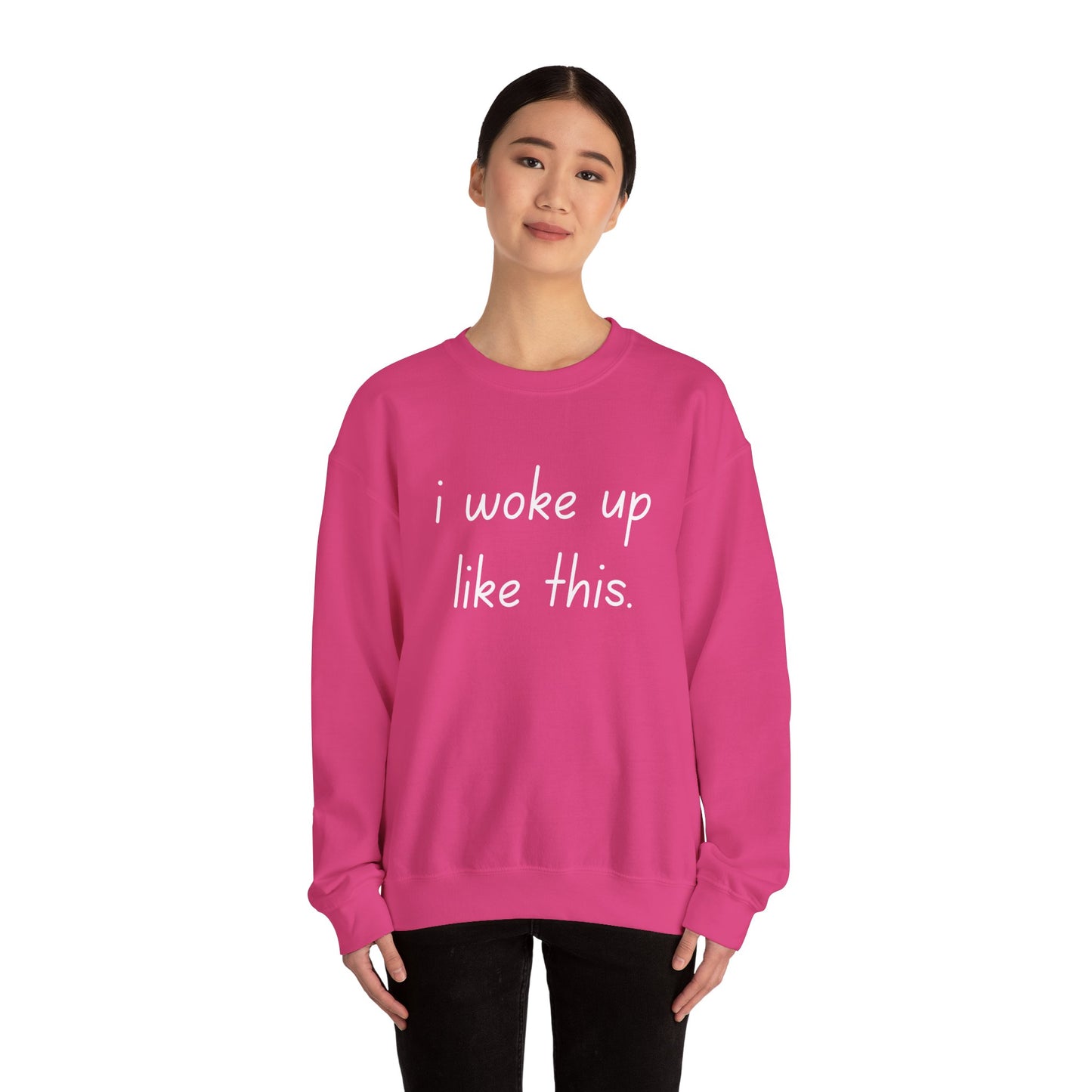 I Woke Up Like This Crewneck Sweatshirt