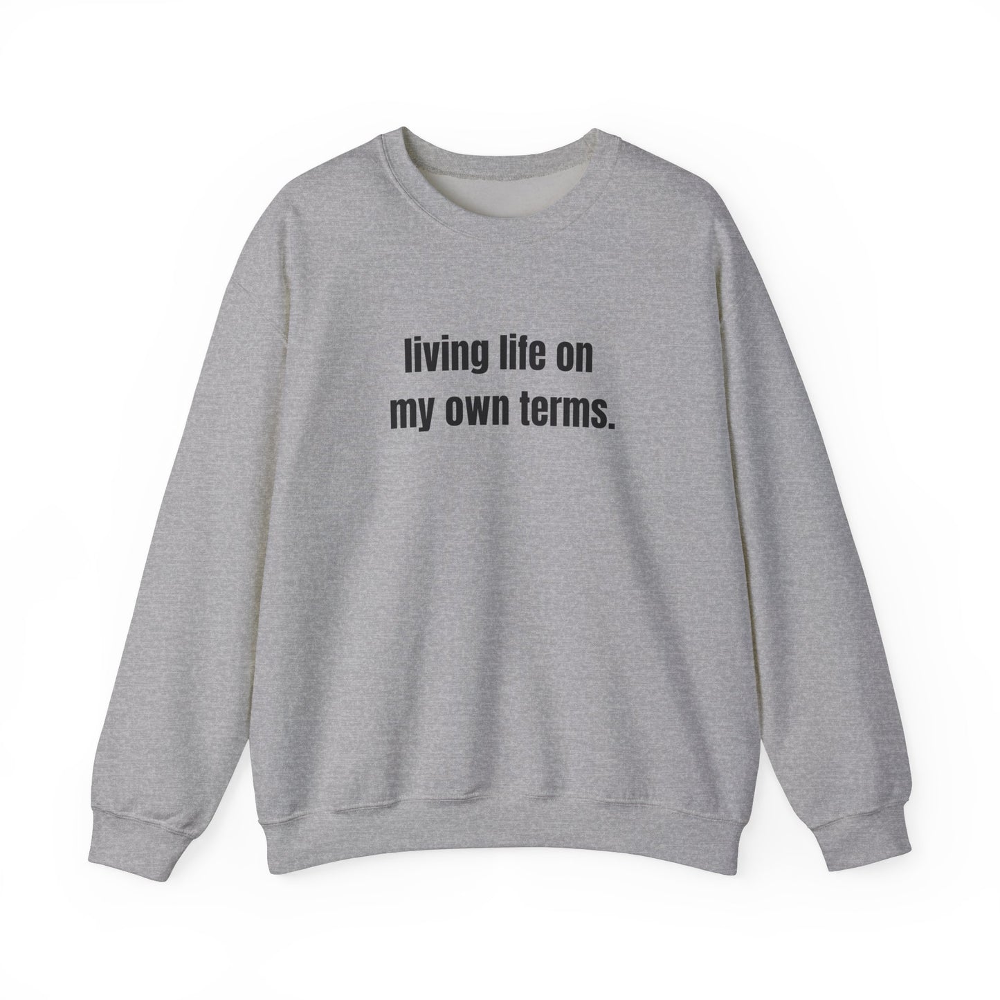 Living Life On My Own Terms Crewneck Sweatshirt