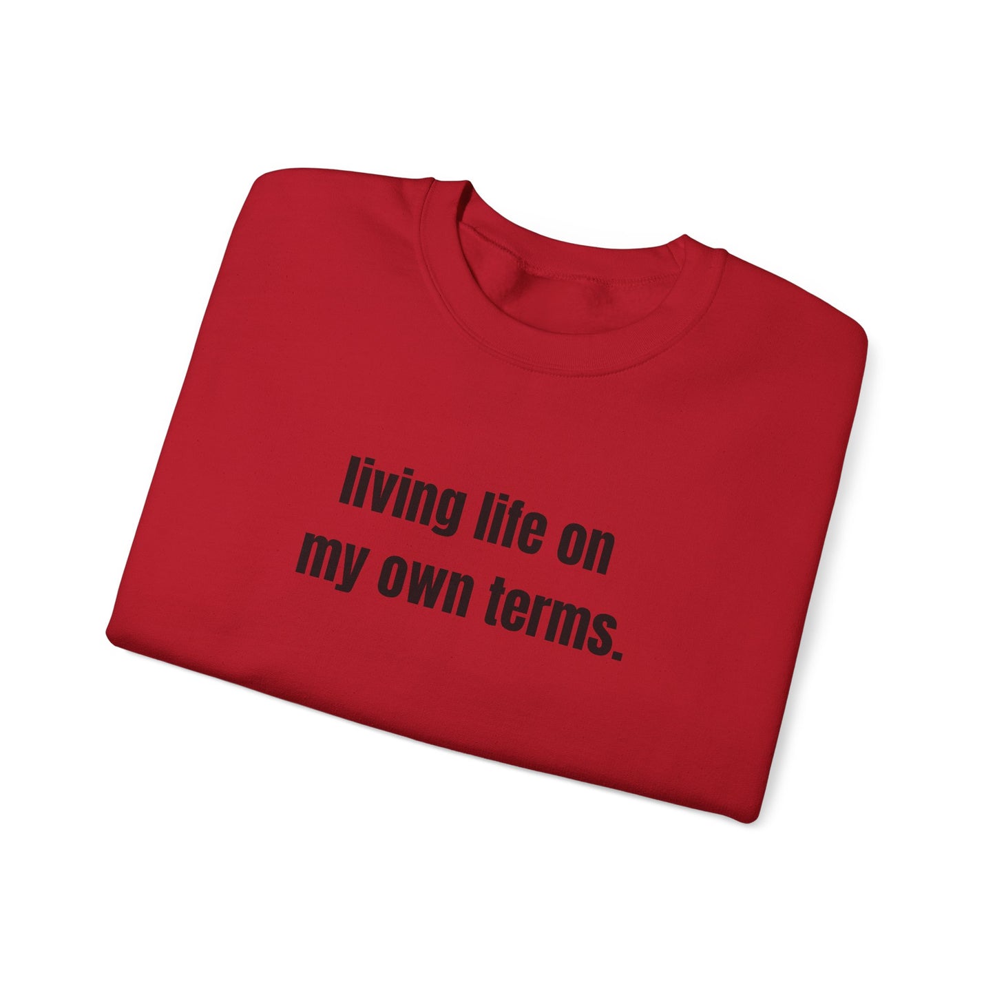 Living Life On My Own Terms Crewneck Sweatshirt