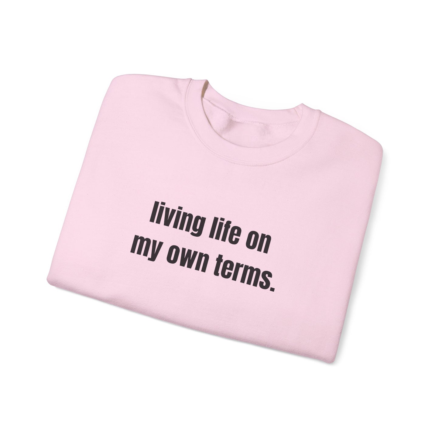 Living Life On My Own Terms Crewneck Sweatshirt