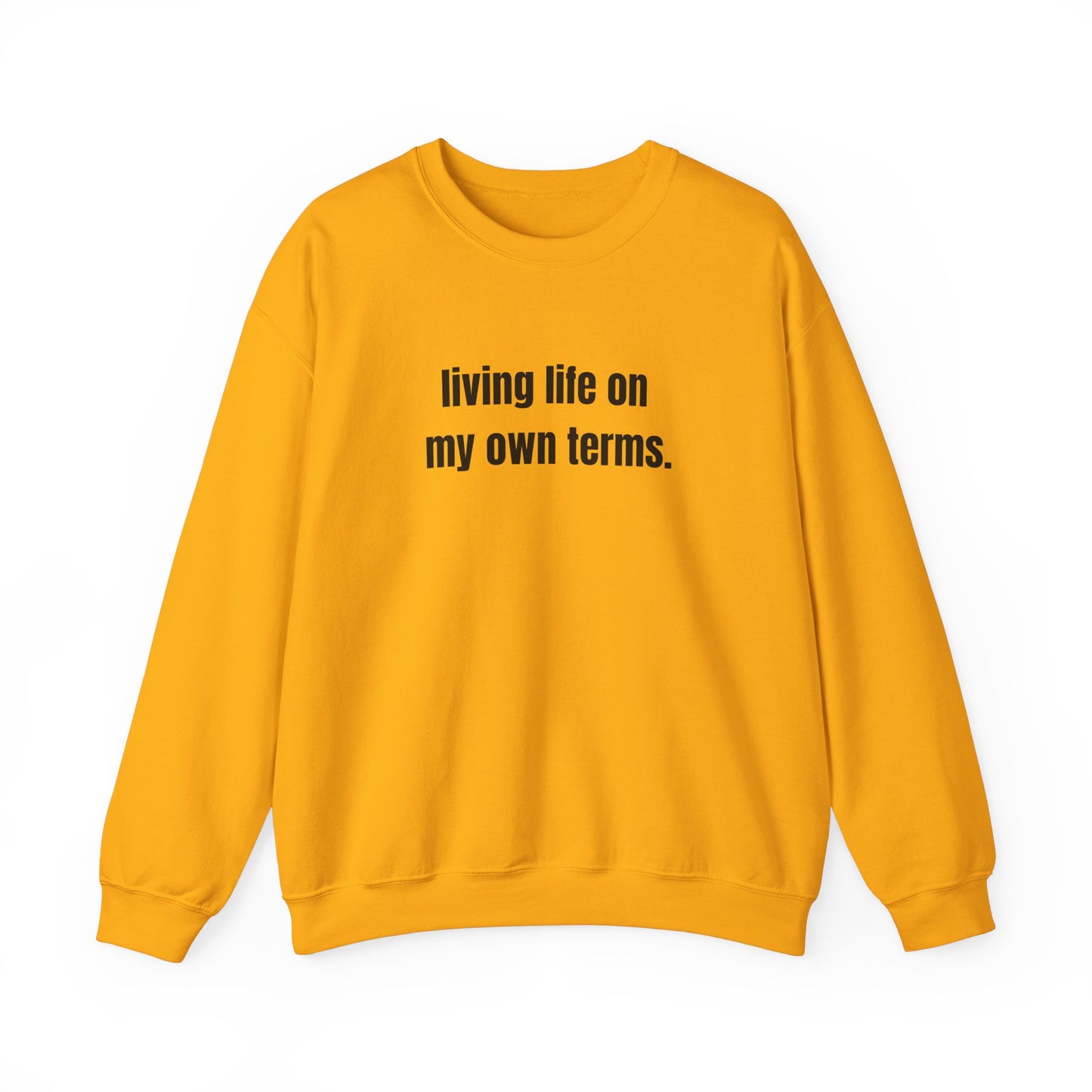 Living Life On My Own Terms Crewneck Sweatshirt