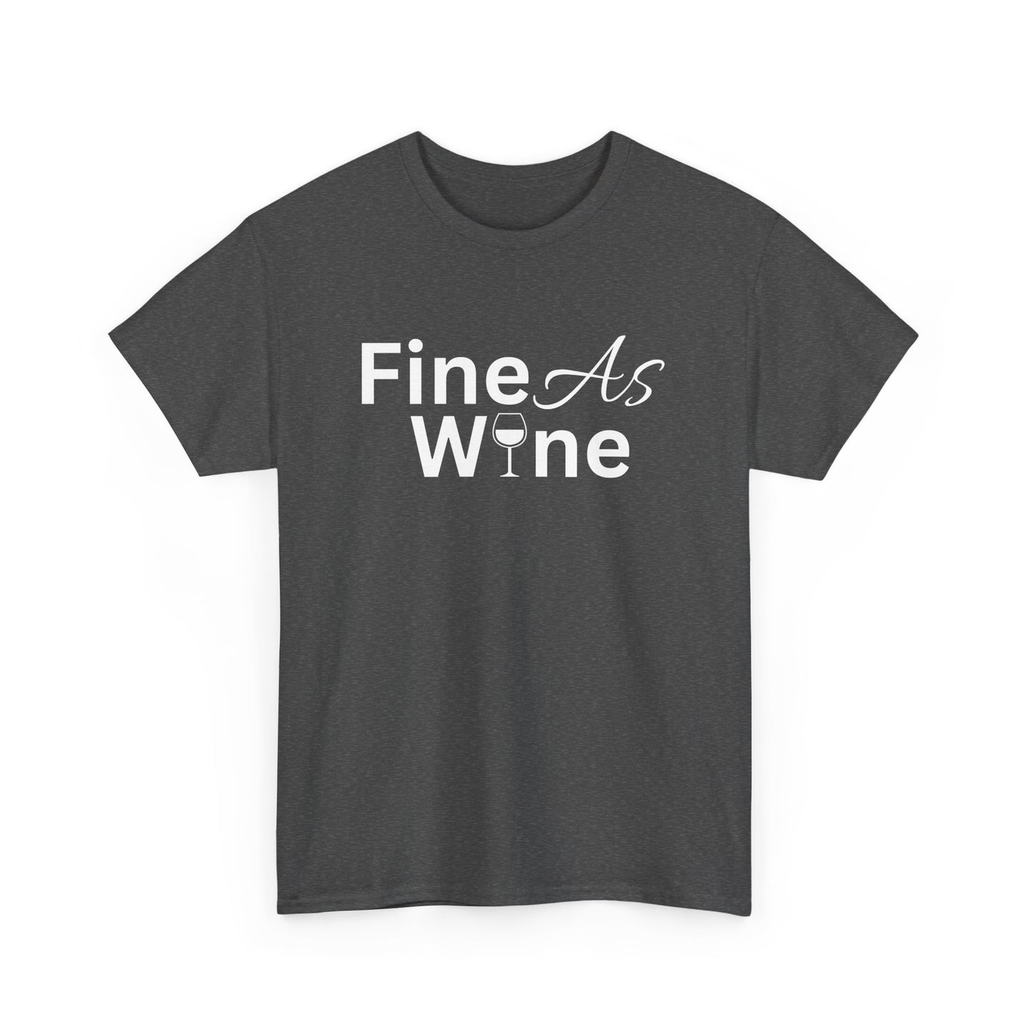 Fine As Wine Heavy Cotton Tee