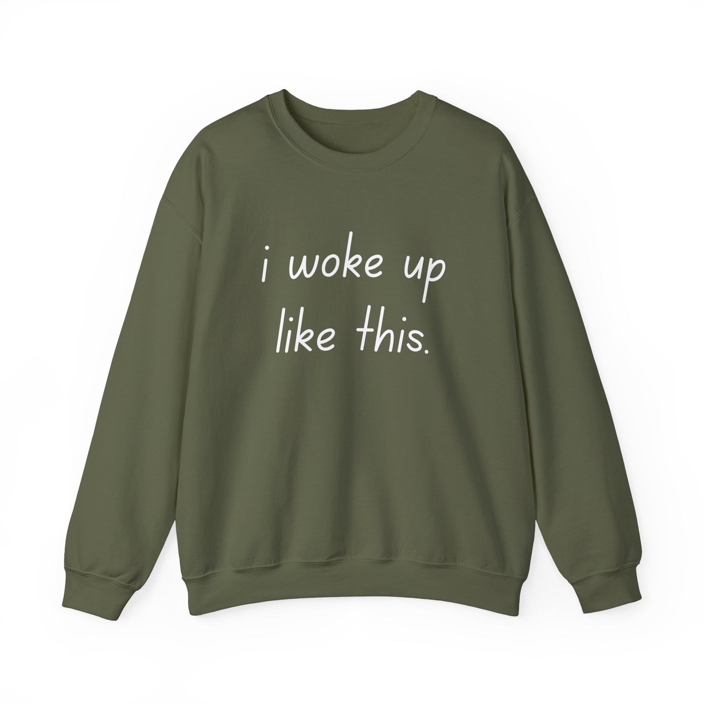 I Woke Up Like This Crewneck Sweatshirt