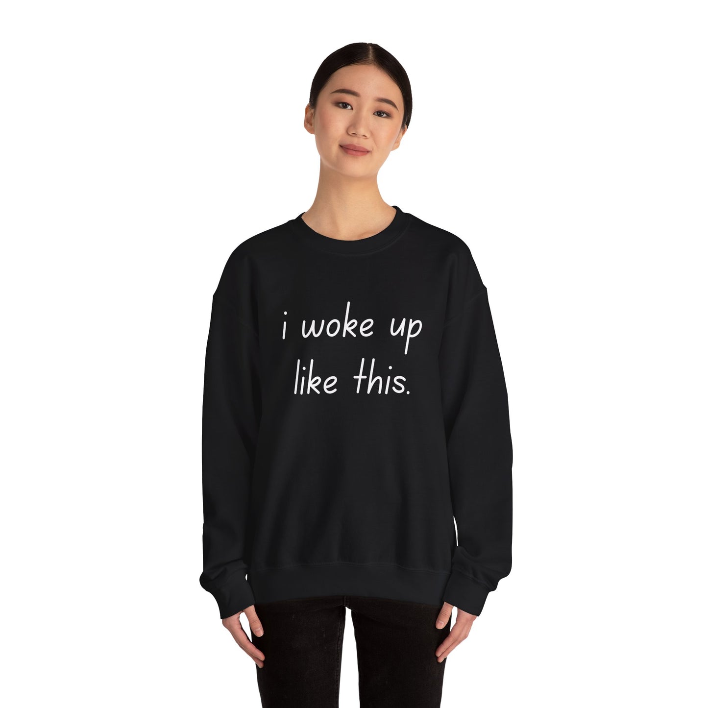 I Woke Up Like This Crewneck Sweatshirt