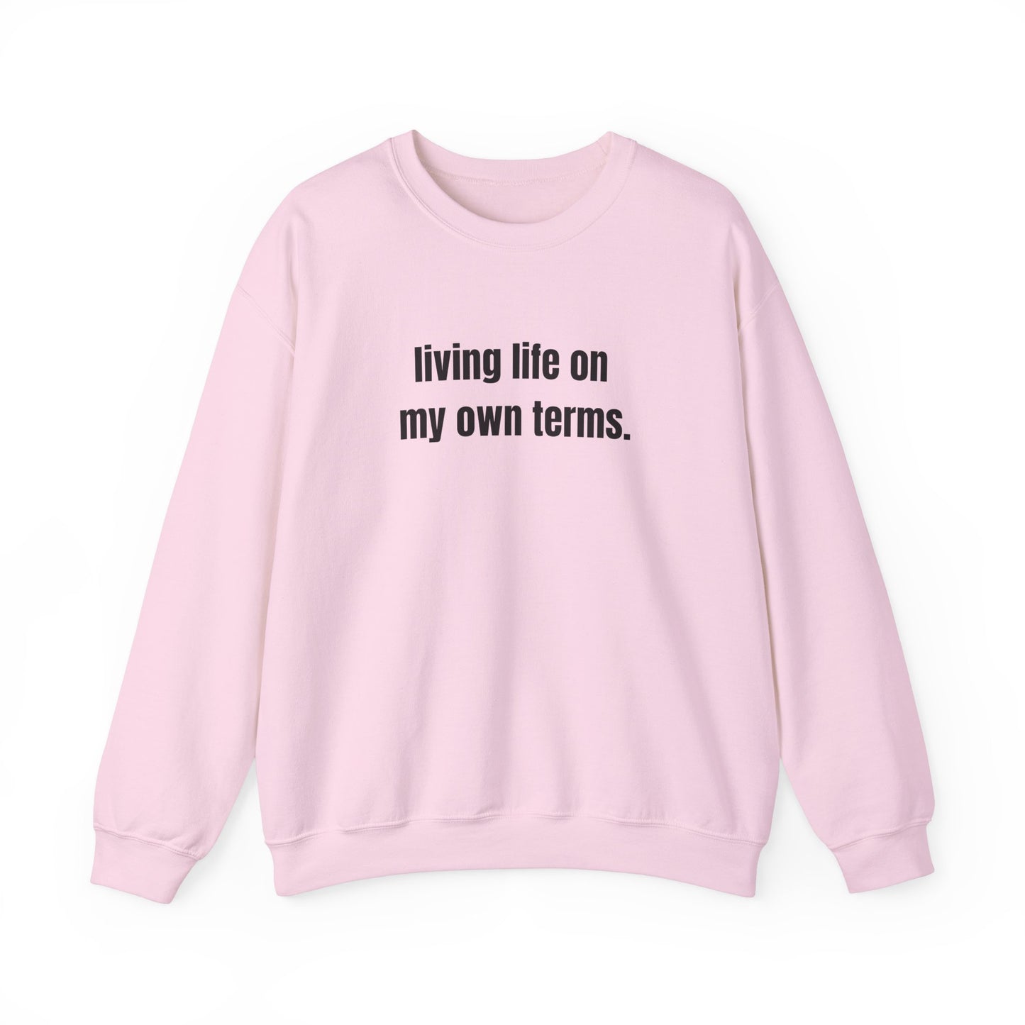 Living Life On My Own Terms Crewneck Sweatshirt