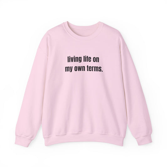 Living Life On My Own Terms Crewneck Sweatshirt