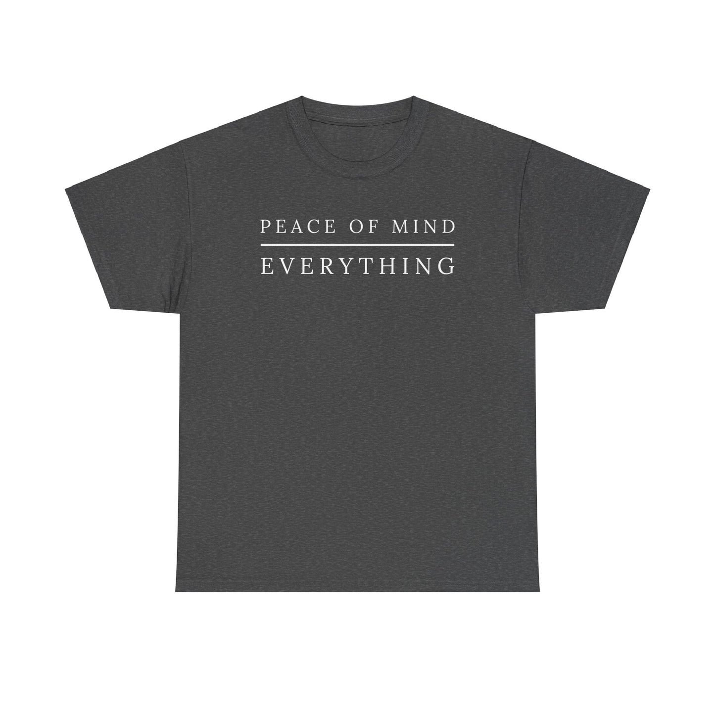 Peace of Mind Over Everything Heavy Cotton Tee