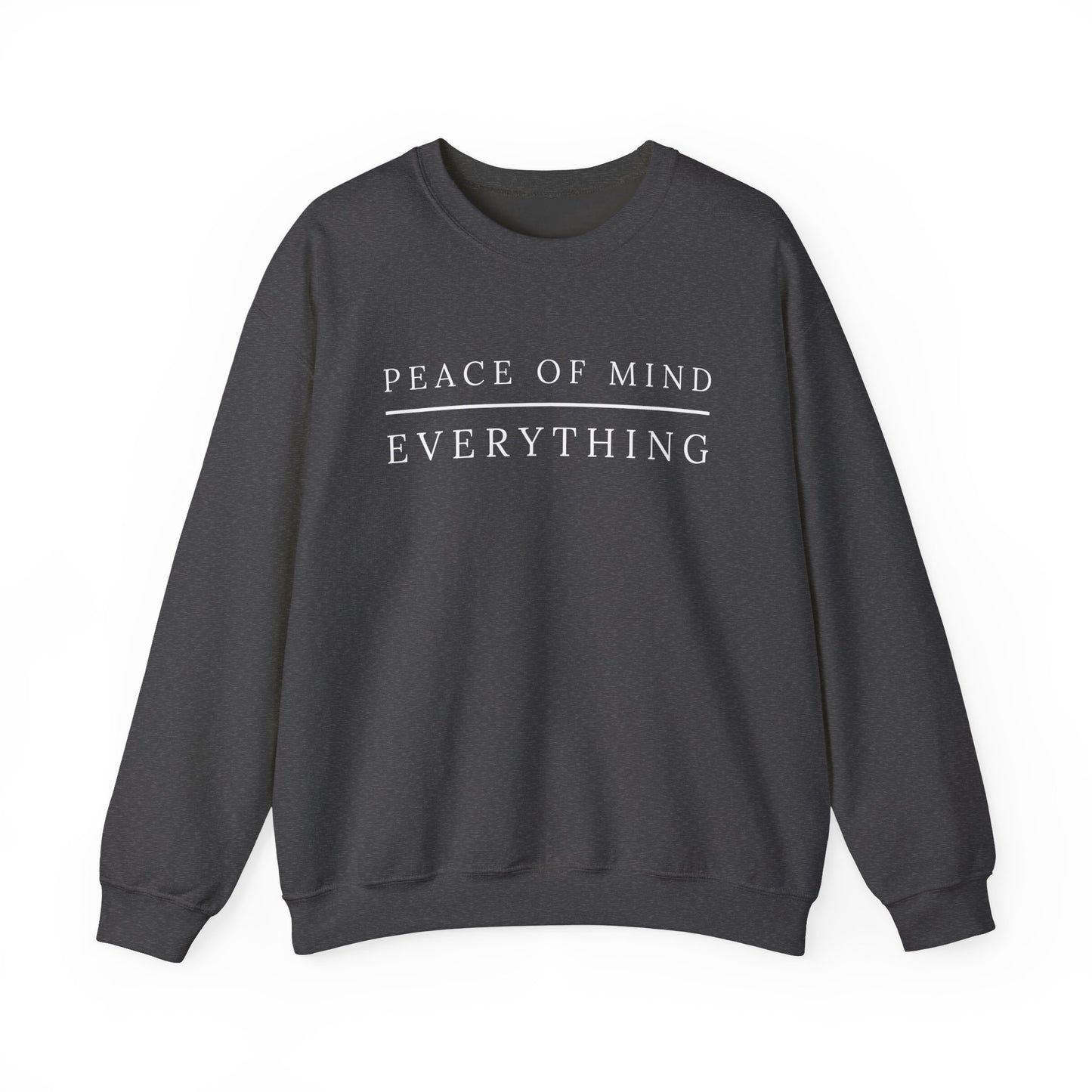 Peace of Mind Over Everything Crewneck Sweatshirt