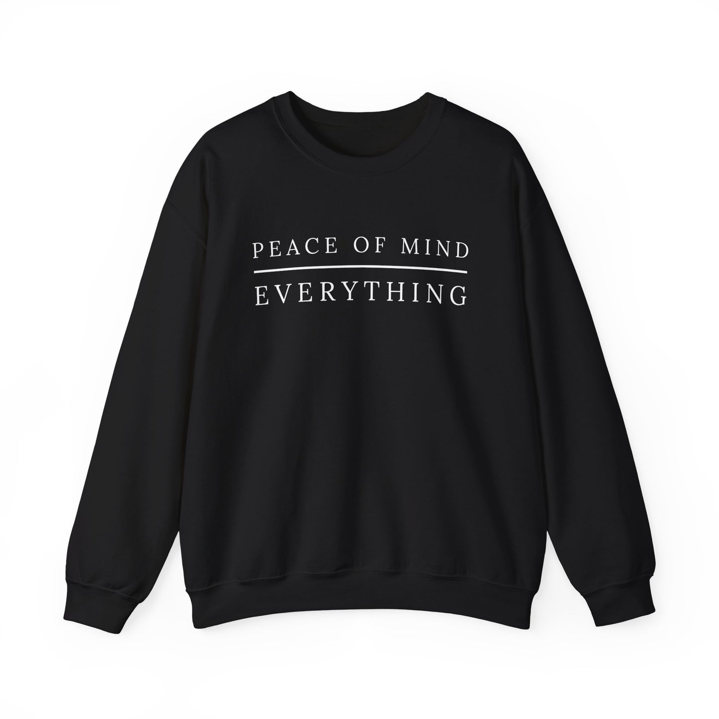 Peace of Mind Over Everything Crewneck Sweatshirt