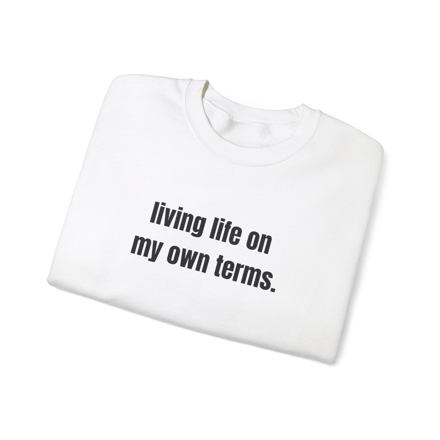 Living Life On My Own Terms Crewneck Sweatshirt