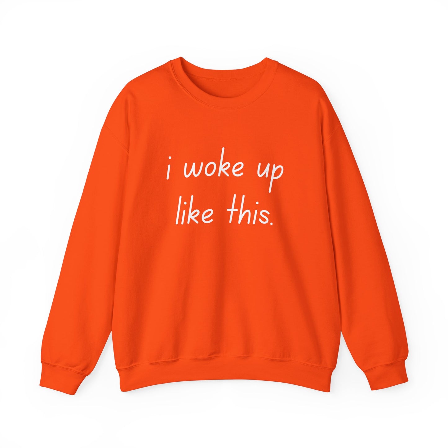 I Woke Up Like This Crewneck Sweatshirt